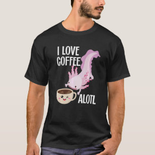 Pink Axolotl Kaffee Niedlich I Liebe Kaffeezuberei T-Shirt