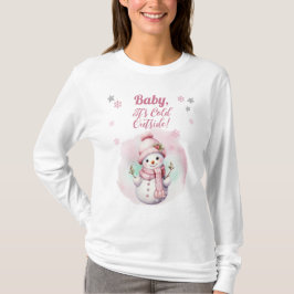 Pink Baby Es ist kalte Outside Snow Girl Babydusch T-Shirt