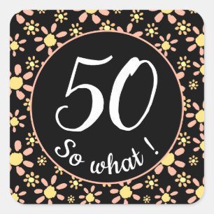 Pink Black Blume 50. Geburtstag Funny 50 so was? Quadratischer Aufkleber