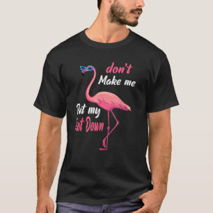 Pink Flamingo Mache mich nicht dazu, meinen Fuß he T-Shirt