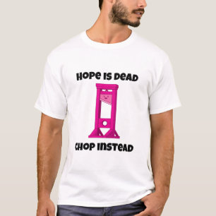 Pink Guillotine Hope ist tot Chop statt T - Shirt