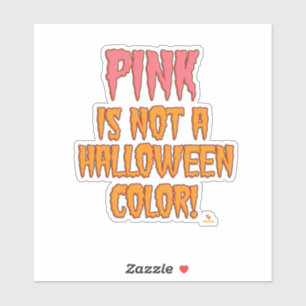 Pink ist keine Halloween-Farbe Spaßige Grusel-Sais Aufkleber