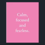 Pink Minimalistisch inspirierendes Zitat-Poster Poster<br><div class="desc">Pink Minimalistisches Zitat-Poster mit einem einfachen inspirierenden Zitat: "Ruhe,  konzentriert und furchtlos." Der Text ist leicht in der Online-Personalisierungsvorlage personalisiert,  wenn Sie den Text ändern möchten. Wenn Sie die Größe des Textes ändern möchten oder die Hintergrundfarbe ändern möchten,  klicken Sie bitte auf die Option "Weiter anpassen".</div>