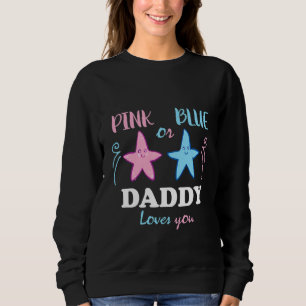 Pink oder Blau Daddy liebt dich Geschlecht Enthüll Sweatshirt