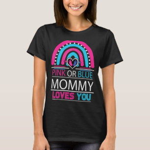 Pink oder Blue Mommy Lieben Ihr Baby Geschlecht of T-Shirt