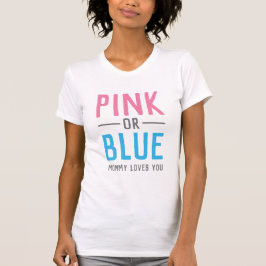 Pink oder Blue Mommy Lieben Ihr Baby Geschlecht ze T-Shirt