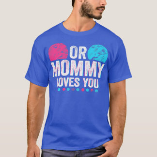 Pink oder Blue Mommy Lieben Sie Geschlecht zeigen T-Shirt