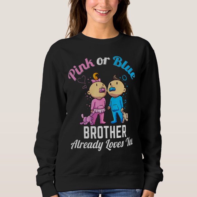 Pink or Blue Brother Already Loves You New Baby Pr Sweatshirt (Vorderseite)