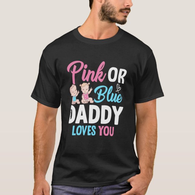 Pink Or Blue Daddy Loves you Gender Reveal Announc T-Shirt (Vorderseite)
