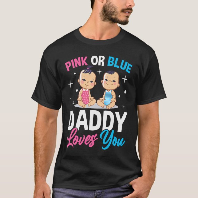 Pink Or Blue Daddy Loves you Gender Reveal Announc T-Shirt (Vorderseite)