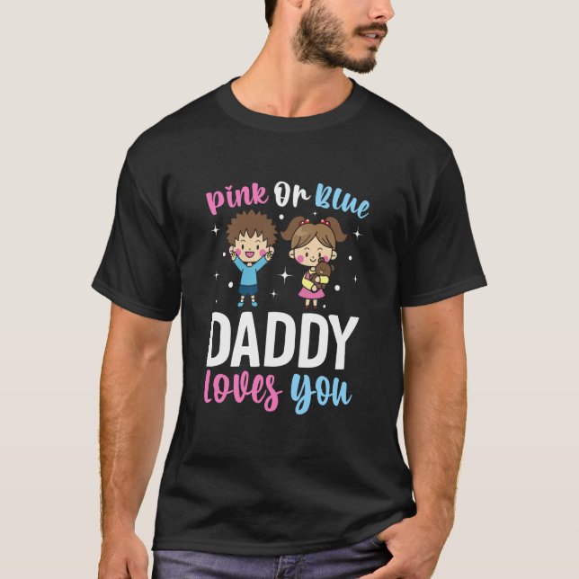 Pink Or Blue Daddy Loves you Gender Reveal Announc T-Shirt (Vorderseite)