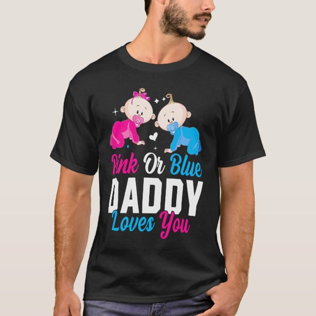 Pink Or Blue Daddy Loves you Gender Reveal Announc T-Shirt (Vorderseite)