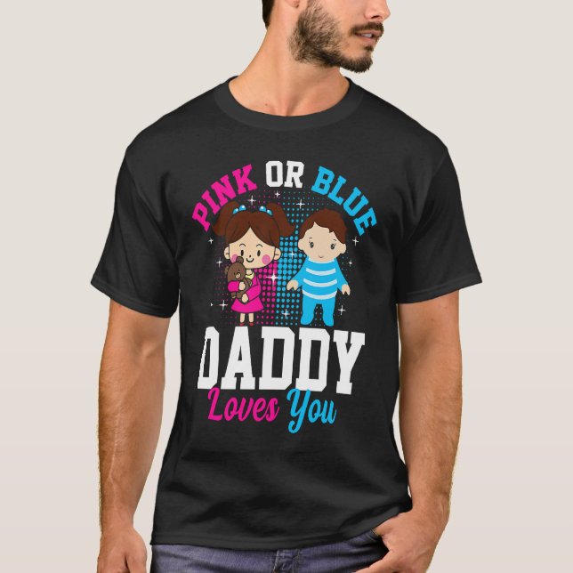 Pink Or Blue Daddy Loves you Gender Reveal Announc T-Shirt (Vorderseite)