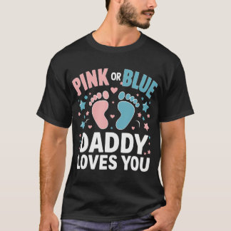 Pink Or Blue Daddy Loves You Gender Reveal T-Shirt