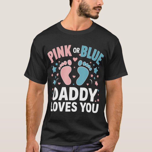 Pink Or Blue Daddy Loves You Gender Reveal T-Shirt (Vorderseite)