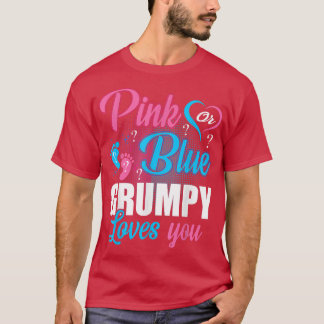 Pink Or Blue Grumpy Loves You Gender Baby Reveal P T-Shirt