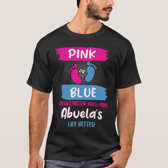 Pink or Blue Makes Abuelas Life Better Gender Reve T-Shirt (Vorderseite)
