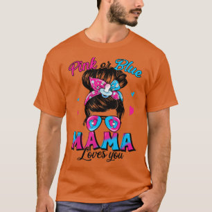 Pink Or Blue Mama Loves You Messy Bun Women Gender T-Shirt