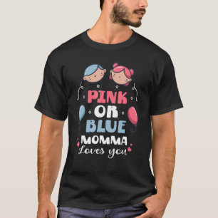 Pink Or Blue Momma Loves You Mother Baby Gender Re T-Shirt