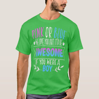 Pink Or Blue We Love You Gender Reveal Team Blue B T-Shirt