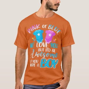 Pink Or Blue We Love You Team Boy Gender Reveal Ma T-Shirt