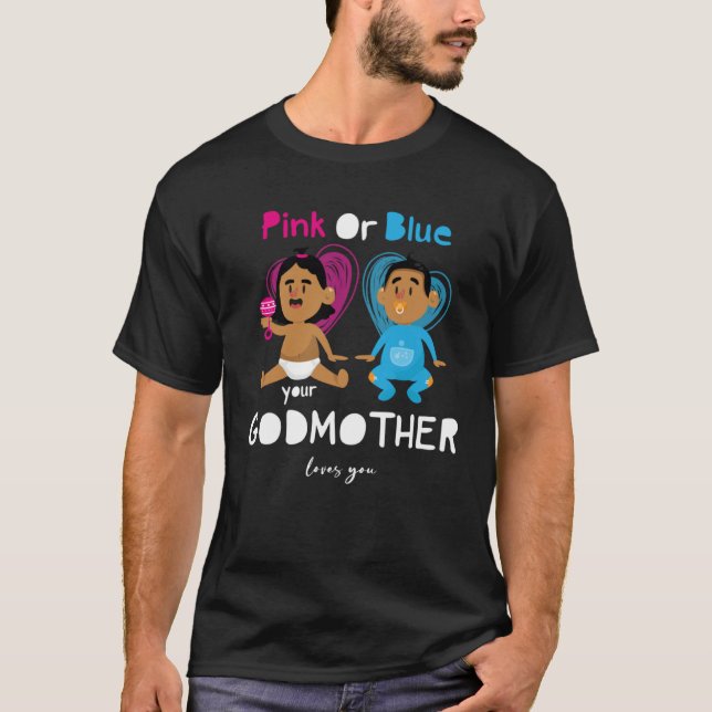 Pink Or Blue Your Godmother Loves You Gender Revea T-Shirt (Vorderseite)