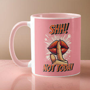 Pink - Shh! Heute noch nicht Kaffee Tasse