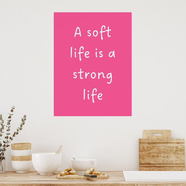 Pink Soft Life Zitat Wandbild Poster (Küche)