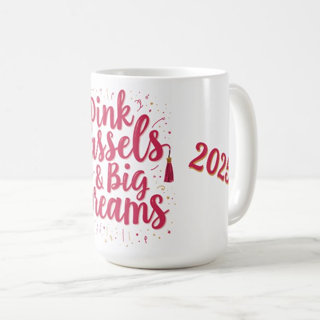 Pink Tassels & Big Dreams - Abschluss Kaffeetasse (VorderseiteRechts)