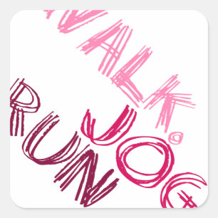 PINK WALK JOG RUN (Schriftart SCRIBBLE) Quadratischer Aufkleber