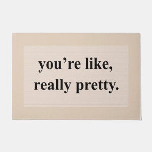 Pink You're like, Really Pretty Mat, Cute Quotes Fußmatte