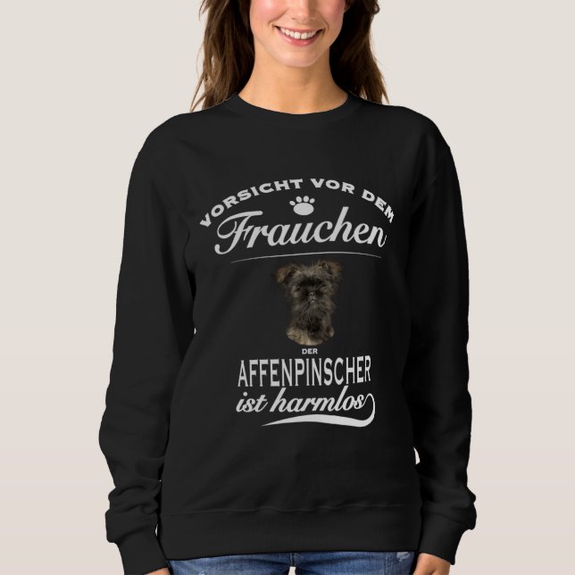 Pinscher   Vorsicht vor dem Frauchen  Affenpinsche Sweatshirt (Vorderseite)
