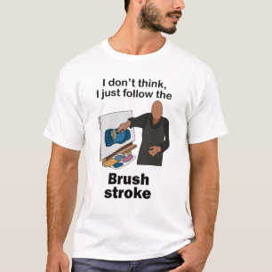 Pinselstrich Ich folge nur Pinselstrich Kunstparty T-Shirt