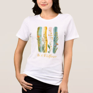 Pinselstrich Wasserfarbe Sei eine Wildblume Custom Tri-Blend Shirt