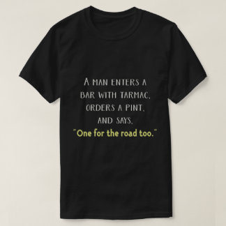 Pint bitte, und eins für die Straße T-Shirt
