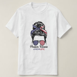 Pioneer Mama Life Messy Bun America Sunglass T-Shirt