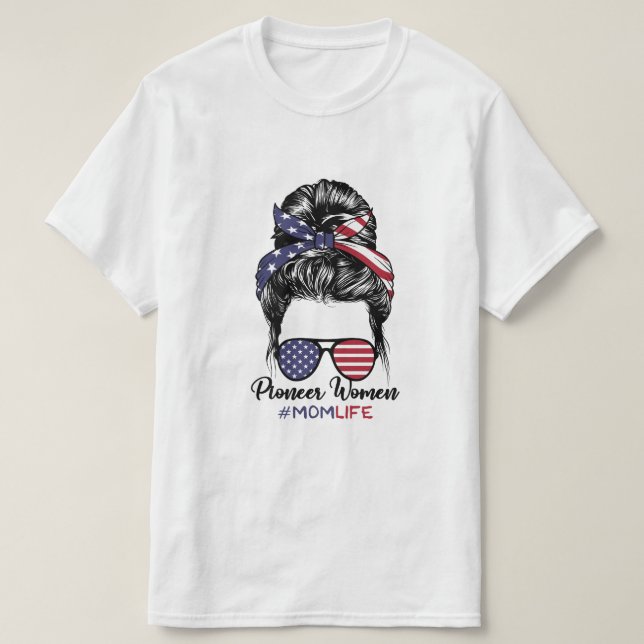 Pioneer Mama Life Messy Bun America Sunglass T-Shirt (Design vorne)