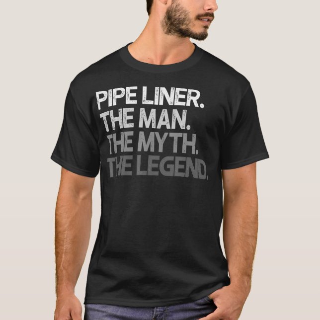 Pipe Liner Pipeliner The Man Myth Legend Geschenk  T-Shirt (Vorderseite)