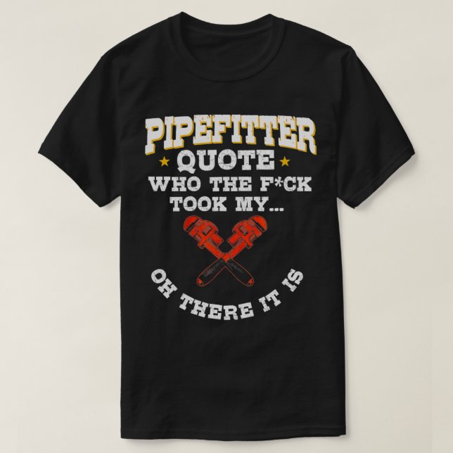 Pipefitter Geschenke Plumber Plumbing Funny Zitat T-Shirt (Design vorne)