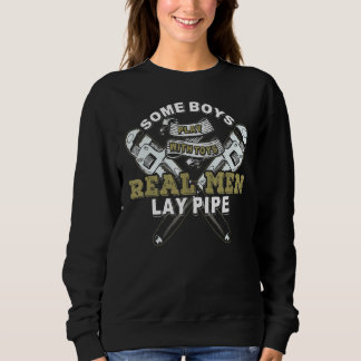 Pipefitter Klempner Klempner Real Men Lay Pipe Sweatshirt