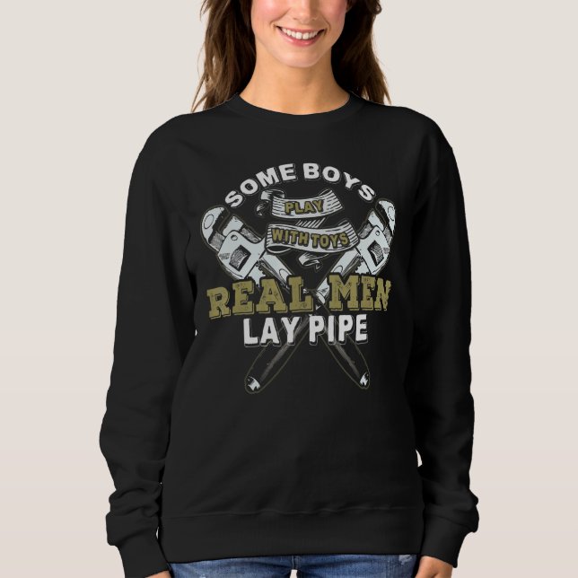 Pipefitter Klempner Klempner Real Men Lay Pipe Sweatshirt (Vorderseite)