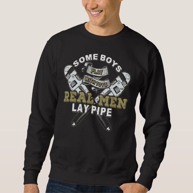 Pipefitter Klempner Klempner Real Men Lay Pipe Sweatshirt (Vorderseite)