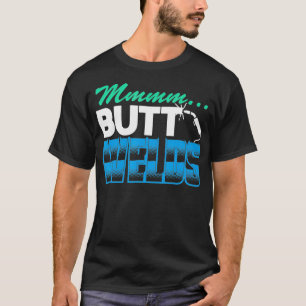 Pipeliner Welder Mmm Hintern Welds Schweissen Flir T-Shirt