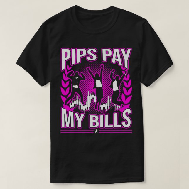 Pips bezahlen meine Rechnungen Funny Forex Stock T T-Shirt (Design vorne)
