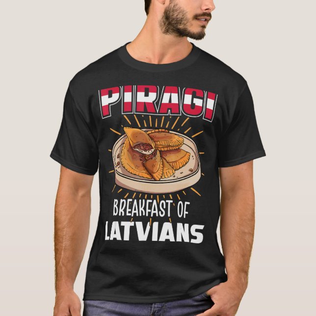 Piragi breakfast of latvians Latvia Food Piragi T-Shirt (Vorderseite)