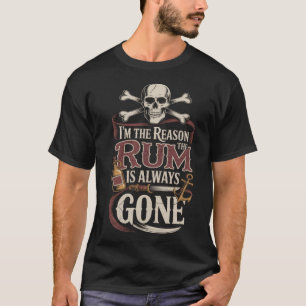 Pirat ICH BIN DER GRUND, WARUM DER RUM IMMER FORT T-Shirt