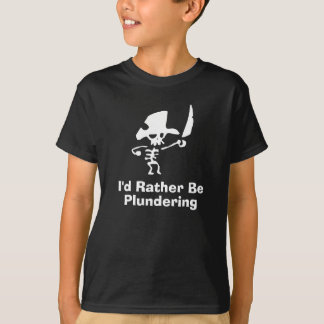 Pirate Id lieber plündern T-Shirt