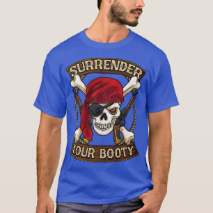Pirate Übergeben Sie Ihren Hintern BootSpaß T-Shirt
