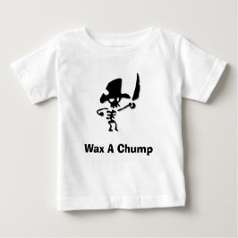 Pirate Wax A Chump Baby T-shirt