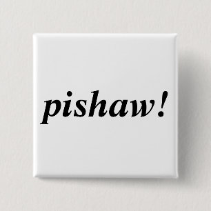 pishaw! button